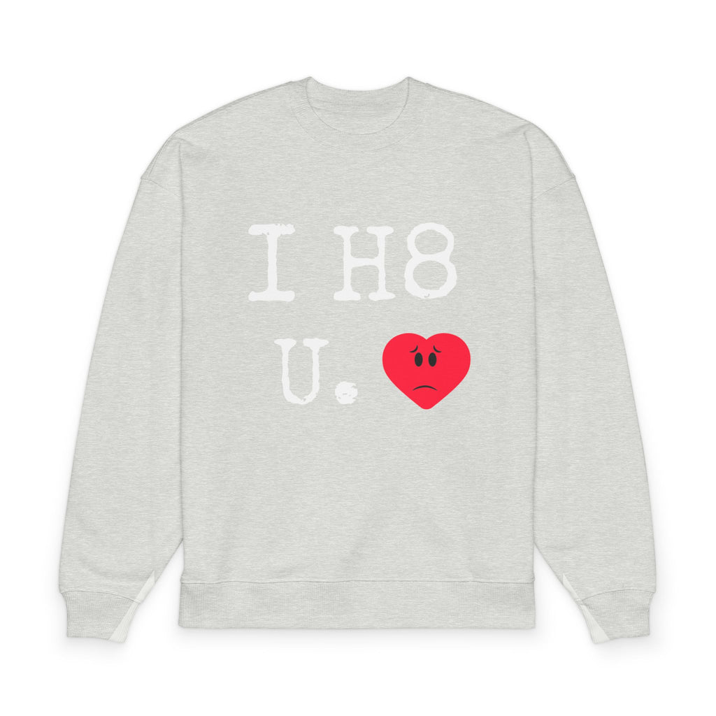 “I H8 U.” Unisex Oversized Sweatshirt