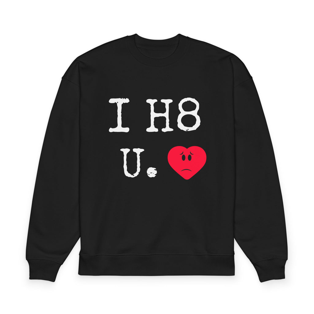 “I H8 U.” Unisex Oversized Sweatshirt