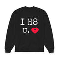 “I H8 U.” Unisex Oversized Sweatshirt