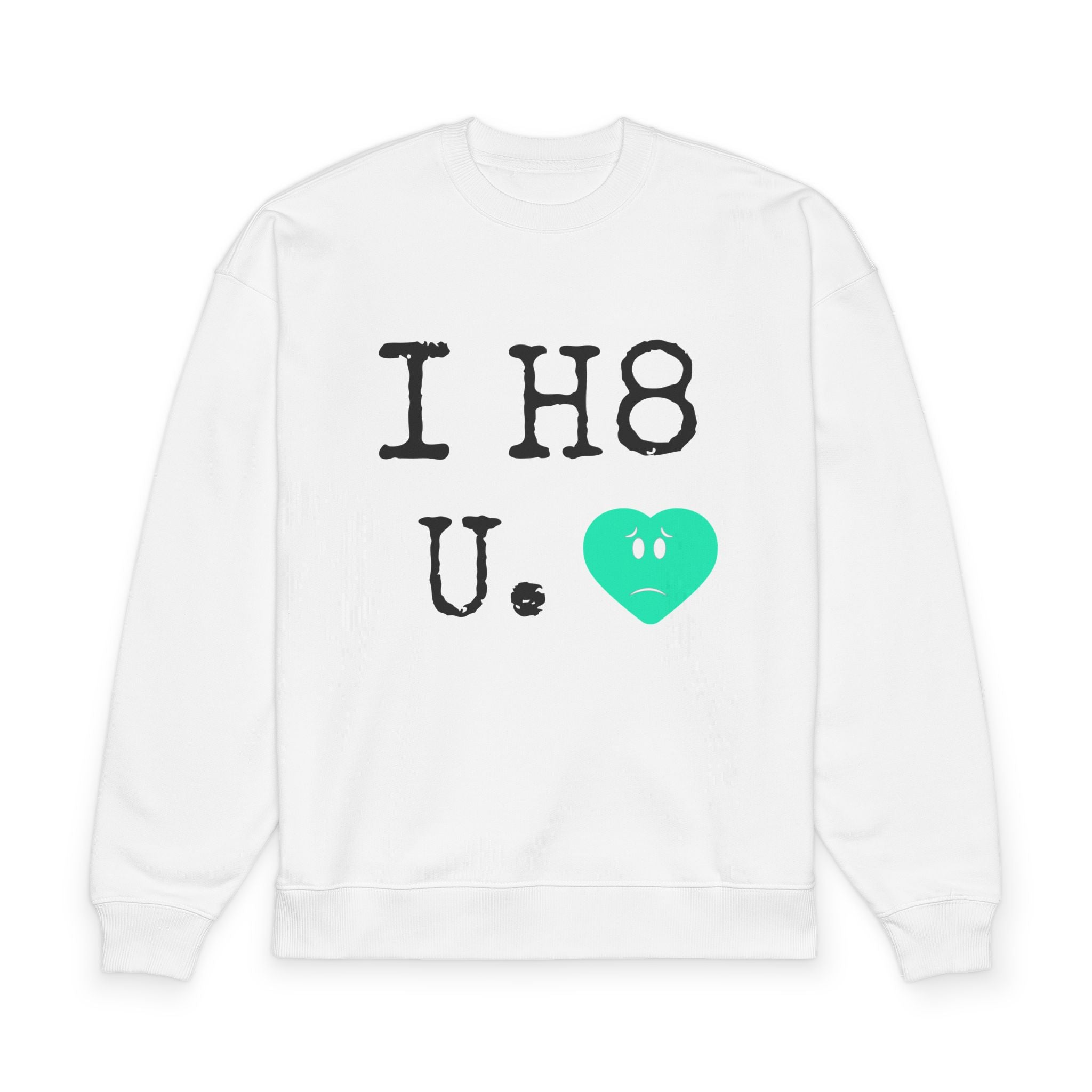 “I H8 U.” Unisex Oversized Sweatshirt